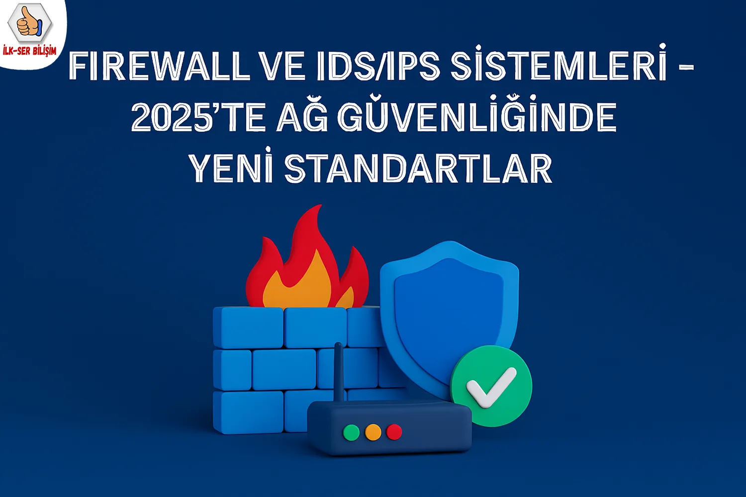 Firewall ve IDS/IPS Sistemleri – 2025’te Ağ Güvenliğinde Yeni Standartlar