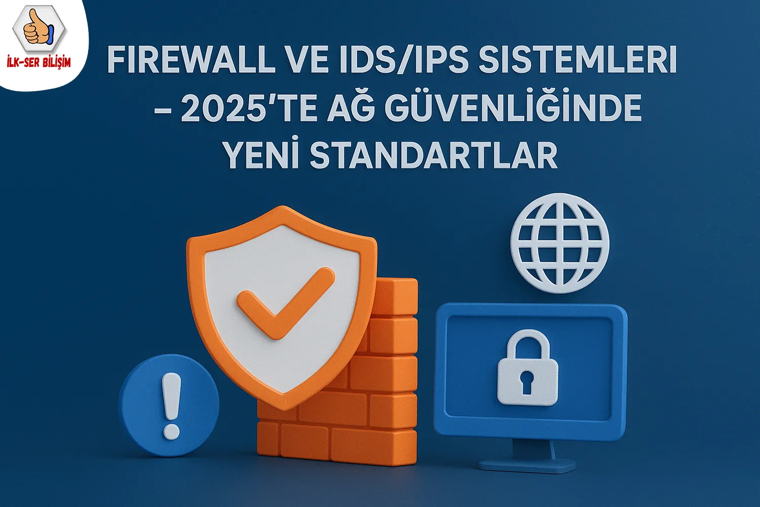 Firewall ve IDS/IPS Sistemleri – 2025’te Ağ Güvenliğinde Yeni Standartlar