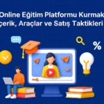 Online-Eğitim-Platformu-Kurmak-İçerik-Araçlar-ve-Satış-Taktikleri