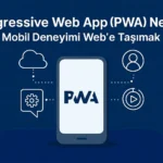 Progressive-Web-App-(PWA)-Nedir-Mobil-Deneyimi-Web-e-Taşımak