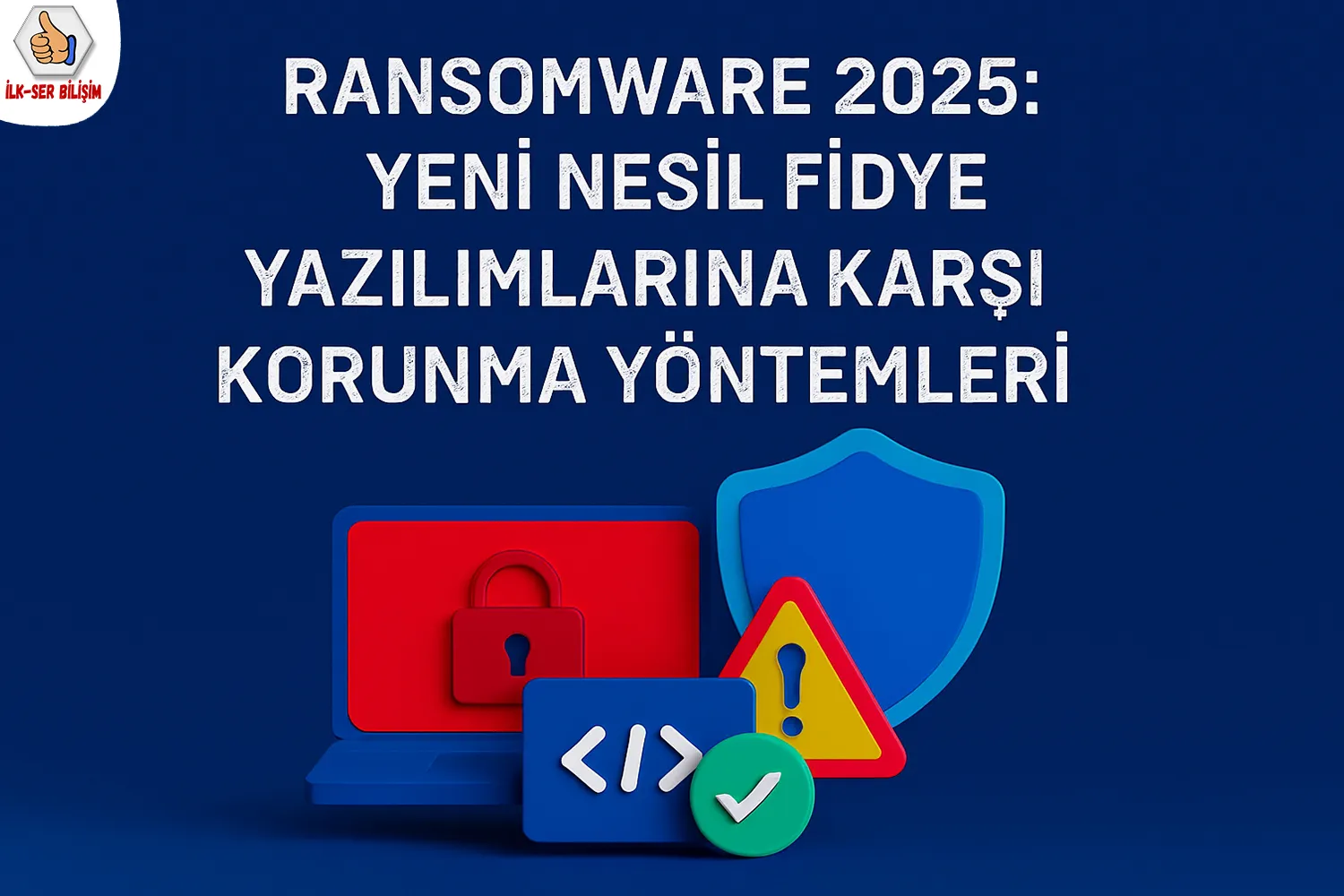Ransomware 2025: Yeni Nesil Fidye Yazılımlarına Karşı Korunma Yöntemleri