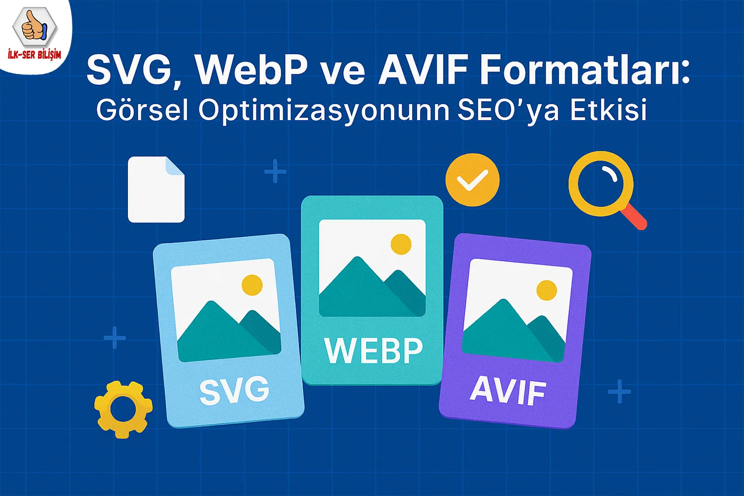 SVG, WebP ve AVIF Formatları: Görsel Optimizasyonun SEO’ya Etkisi