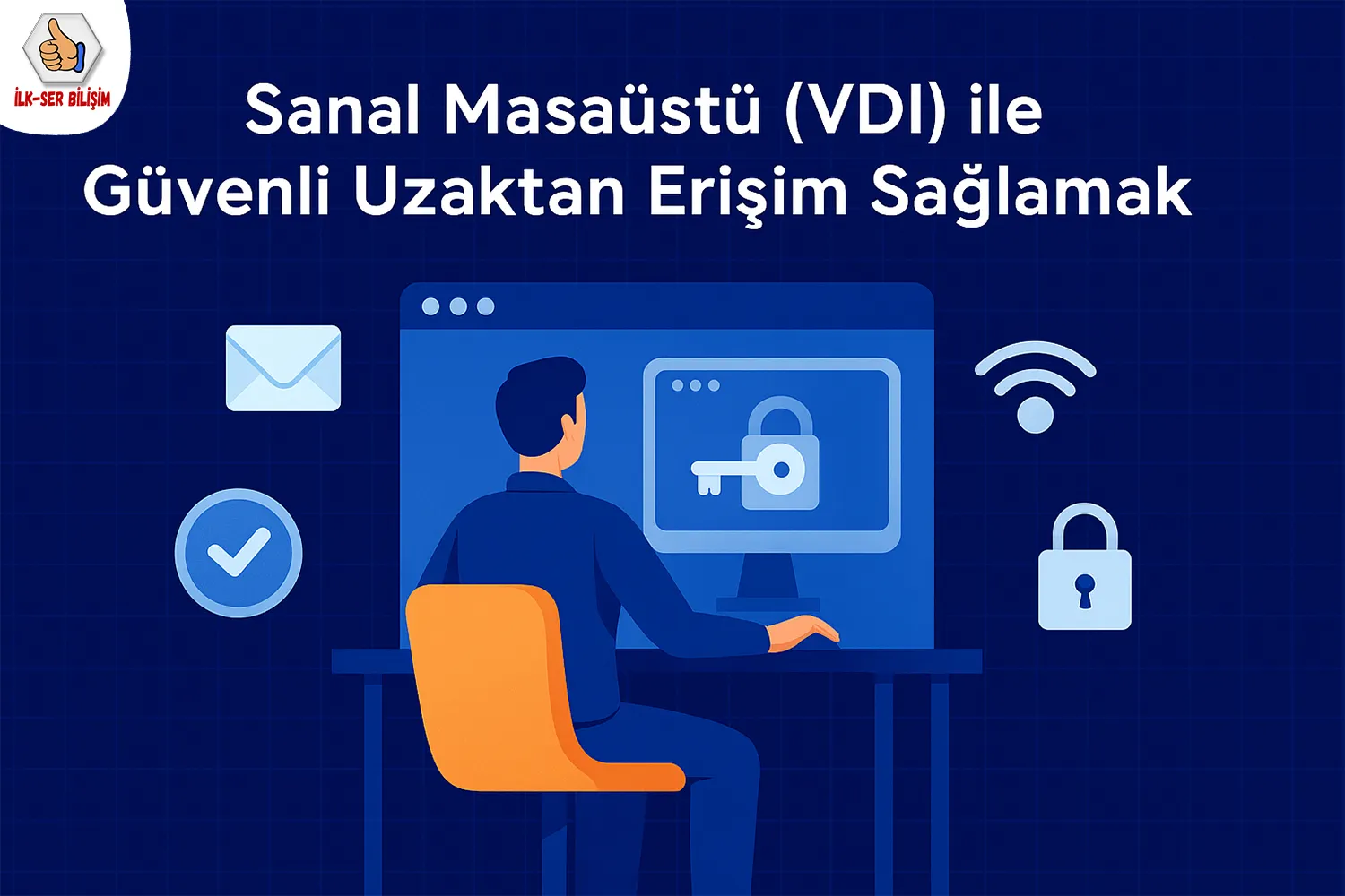 Sanal Masaüstü (VDI) ile Güvenli Uzaktan Erişim Sağlamak