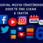 Sosyal-Medya-Yönetiminde-2025-te-Öne-Çıkan-6-Taktik