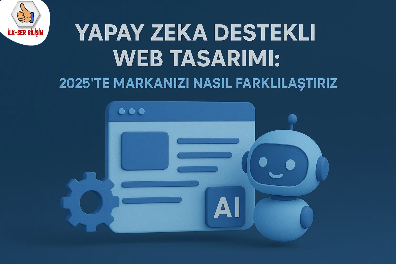 Yapay Zeka Destekli Web Tasarımı: 2025’te Markanızı Nasıl Farklılaştırırsınız?
