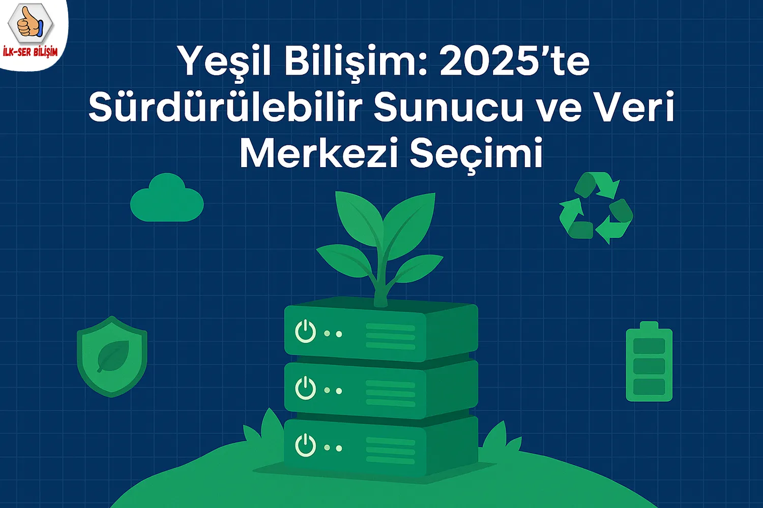 Yeşil Bilişim: 2025’te Sürdürülebilir Sunucu ve Veri Merkezi Seçimi