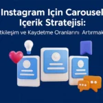Instagram-İçin-Carousel-İçerik-Stratejisi-Etkileşim-ve-Kaydetme-Oranlarını-Artırmak
