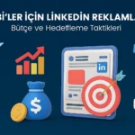 KOBİ-ler-İçin-LinkedIn-Reklamları-Bütçe-ve-Hedefleme-Taktikleri